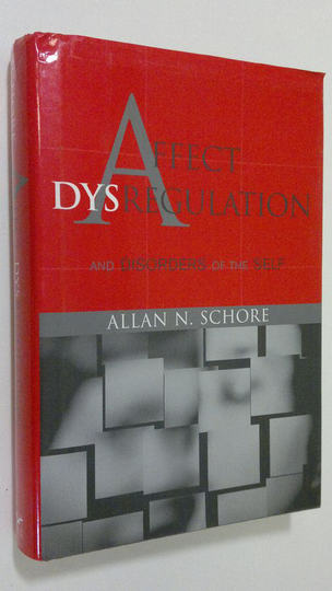 Allan N. Schore : Affect Dysregulation and Disorders of the Self