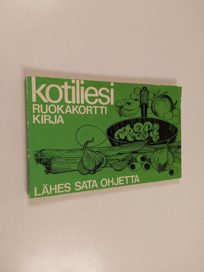 Tellervo Anttila : Kotiliesi ruokakorttikirja : lähes sata ohjetta