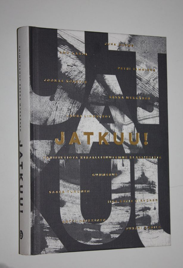 Erkka Mykkänen (toim.) : Jatkuu! (signeerattu) : fanifiktiota kirjallisuutemme klassikoista