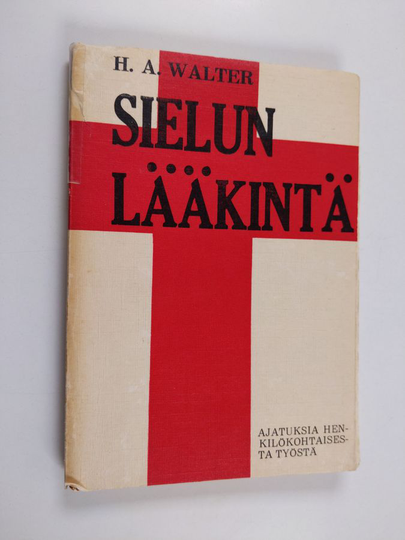 H. A. Walter : Sielun lääkintä : Ajatuksia henkilökohtaisesta työstä