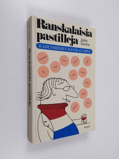 Juha Tanttu : Ranskalaisia pastilleja : kadunmiehen Ranskan opas