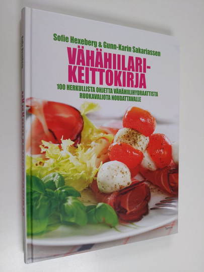 Sofie Hexeberg : Vähähiilarikeittokirja : 100 herkullista ohjetta vähähiilihydraattista ruokavaliota noudattavalle