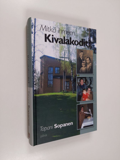 Tapani Sopanen : Mitkä ihmeen Kivalakodit : sosiaalineuvos, äitimamma Kerttu Seestie-Leskisen elämä ihmeistä ihmeisiin