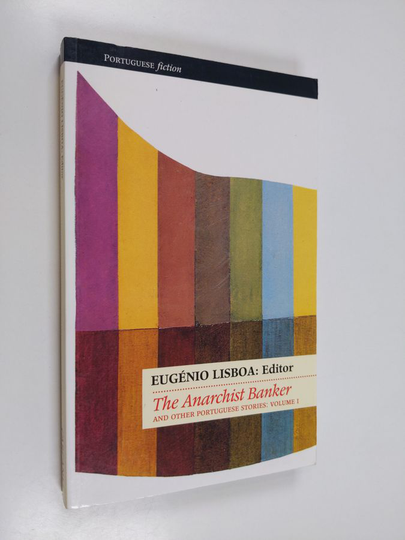 Eugenio Lisboa : The Anarchist Banker - And Other Portuguese Stories