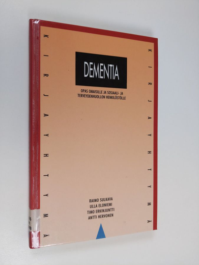 Raimo Sulkava : Dementia : opas omaisille ja sosiaali- ja terveydenhuollon henkilöstölle