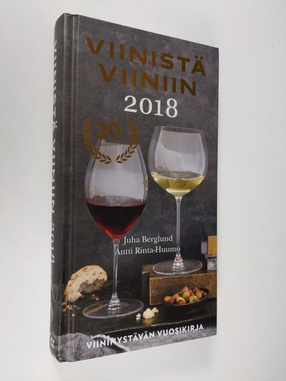 Juha Berglund : Viinistä viiniin 2018 : viininystävän vuosikirja