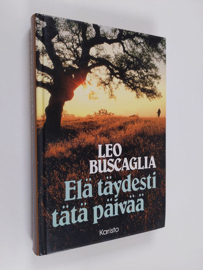 Leo Buscaglia : Elä täydesti tätä päivää