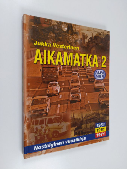 Jukka Vesterinen : Aikamatka 2 : nostalginen vuosikirja : 1951, 1961, 1971