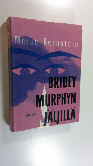 Morey Bernstein : Bridey Murphyn jäljillä