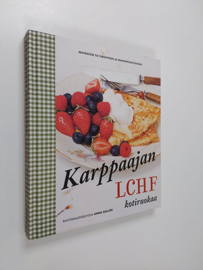 Anna Hallen : Karppaajan kotiruokaa : mutkaton tie terveyteen ja painonpudotukseen