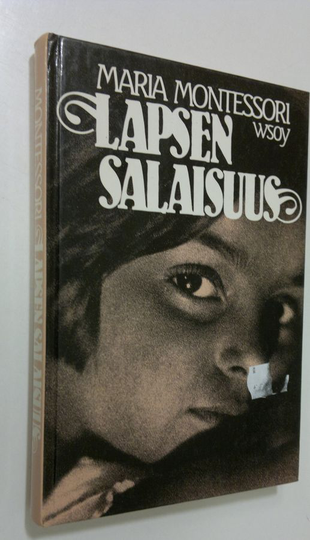 Maria Montessori : Lapsen salaisuus