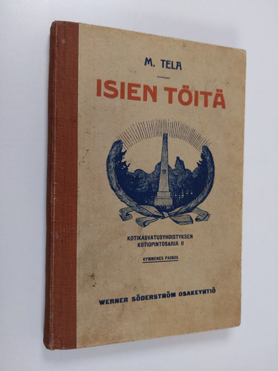 M. Tela : Isien töitä : piirteitä suurmiestemme elämästä