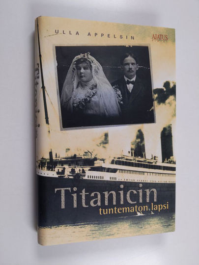 Ulla Appelsin : Titanicin tuntematon lapsi