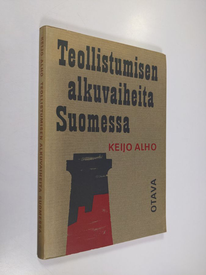 Keijo Alho : Teollistumisen alkuvaiheita Suomessa
