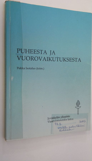 Pekka Isotalus : Puheesta ja vuorovaikutuksesta