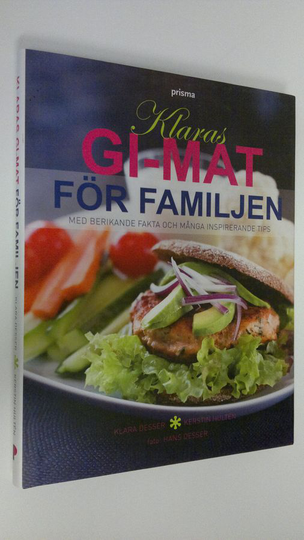 Klara Desser : Klaras GI-mat för familjen med berikande fakta och många inspirerande tips