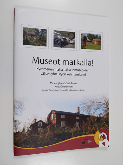 Museot matkalla! : kymmenen mallia paikallismuseoiden välisen yhteistyön kehittämiseksi = Museeer på väg! : tio modeller för praktiskt samarbete ...