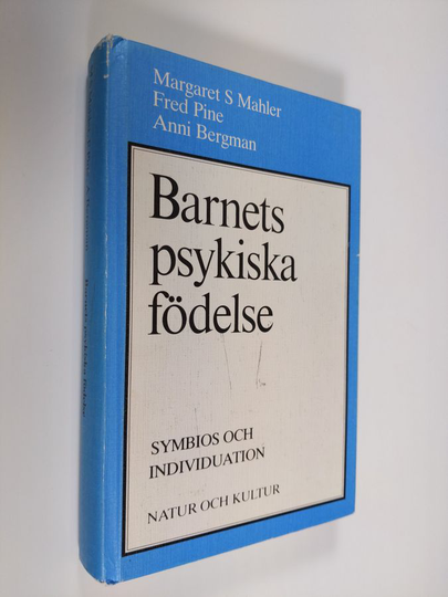 Margaret S. Mahler : Barnets psykiska födelse : symbiosis och individuation