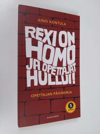 Aino Kontula : Rexi on homo ja opettajat hullui! : opettajan päiväkirja