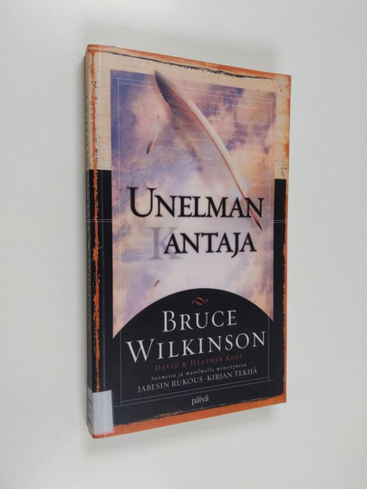 Bruce H. Wilkinson : Unelman (k)antaja - Unelman kantaja - Unelman antaja