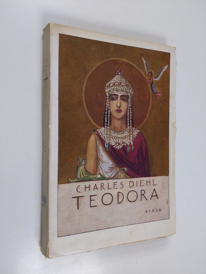 Charles Diehl : Teodora : tanssijatar ja keisarinna