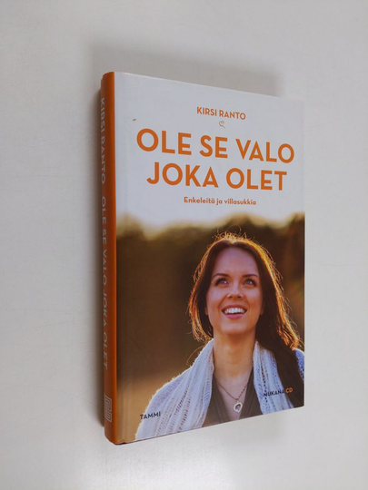 Kirsi Ranto : Ole se valo joka olet : enkeleitä ja villasukkia