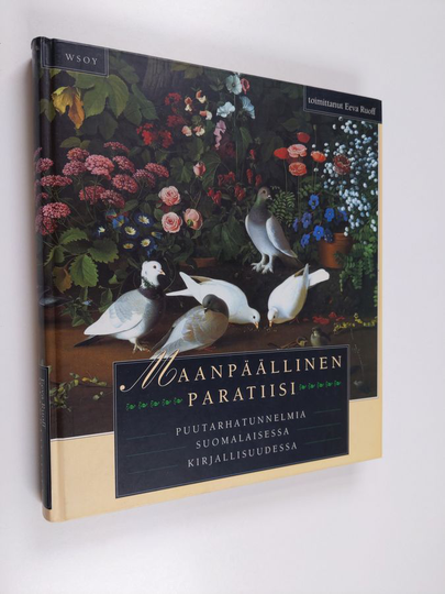Eeva Ruoff (toim.) : Maanpäällinen paratiisi : puutarhatunnelmia suomalaisessa kirjallisuudessa