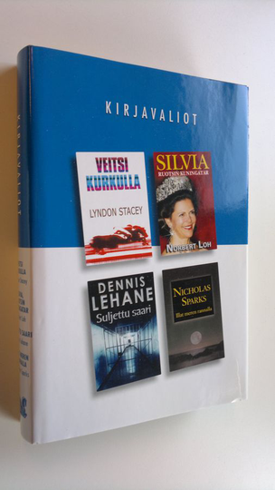 Kirjavaliot : Stacey, Lyndon : Veitsi kurkulla ; Loh, Norbert : Silvia, Ruotsin kuningatar ; Lehane, Dennis : Suljettu saari ; Sparks, Nicholas : ...