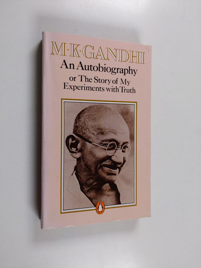 Mahatma Gandhi : An autobiography or The story of my experiments with truth