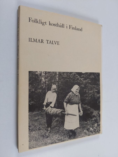 Ilmar Talve : Folkligt kosthåll i Finland - en översikt