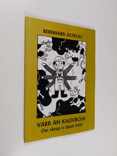 Bernhard Åström : Värr än kauvboja : om skrup o dåuli foltji
