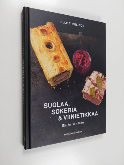 Olle T. Cellton : Suolaa, sokeria & viinietikkaa : säilömisen taito