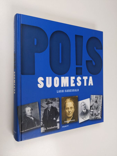 Lassi Saressalo : Pois Suomesta : Suomesta paenneita, karkotettuja, väkisin vietyjä, laittomasti lähteneitä