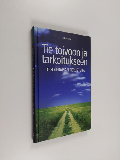 Ulla Kettunen : Tie toivoon ja tarkoitukseen : logoterapian perusteet