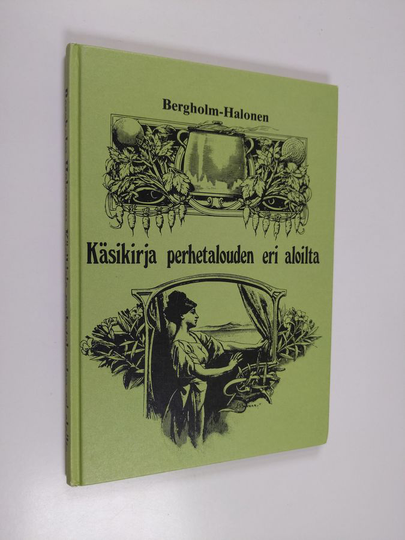 Tauno Bergholm : Käsikirja perhetalouden eri aloilta mukaanlukien unhoitettuja ruokaohjeita