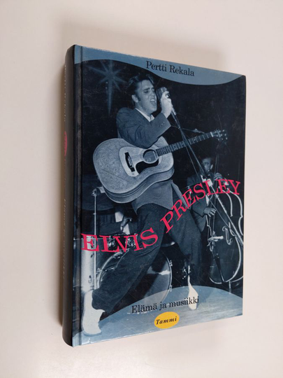 Pertti Rekala : Elvis Presley : elämä ja musiikki