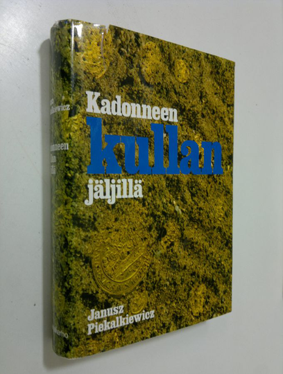 Janusz Piekalkiewicz : Kadonneen kullan jäljillä