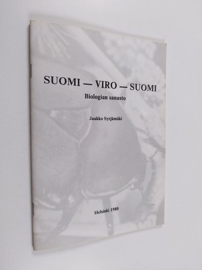 Jaakko Syrjämäki : Suomi - viro - suomi : biologian sanasto = Soome - eesti - soome : bioloogia alane sõnastik
