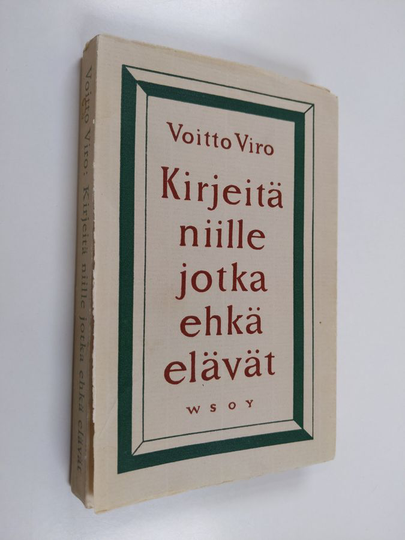 Voitto Viro : Kirjeitä niille jotka ehkä elävät
