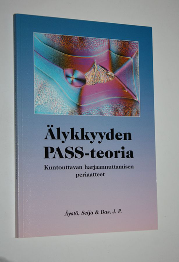 Seija Äystö : Älykkyyden Pass-teoria : kuntouttavan harjaannuttamisen periaatteet