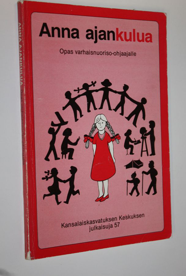 Veli Heikkilä (toim.neuvosto) : Anna ajankulua : opas varhaisnuoriso-ohjaajalle