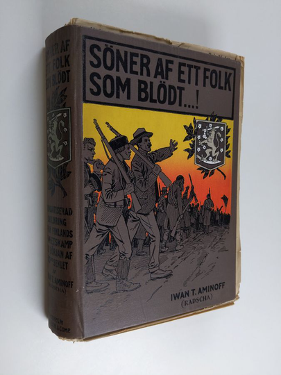 Iwan Tönnes Edvard Aminoff : Söner af ett folk som blödt ...! - romantiserad skildring från Finlands frihetskamp i början af 20:e seklet : med ...