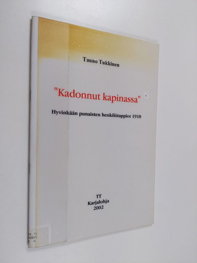 Tauno Tukkinen : Kadonnut kapinassa : Hyvinkään punaisten henkilötappiot 1918