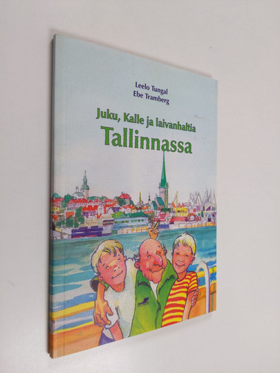Leelo Tungal : Juku, Kalle ja laivanhaltia Tallinnassa