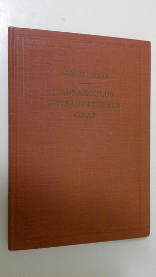 Martti Hertz : Kansakoulun metsäopetuksen opas