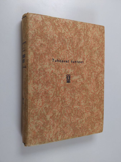 Guy de Maupassant : Tuhoavat tunteet : kertojamestarien novelleja