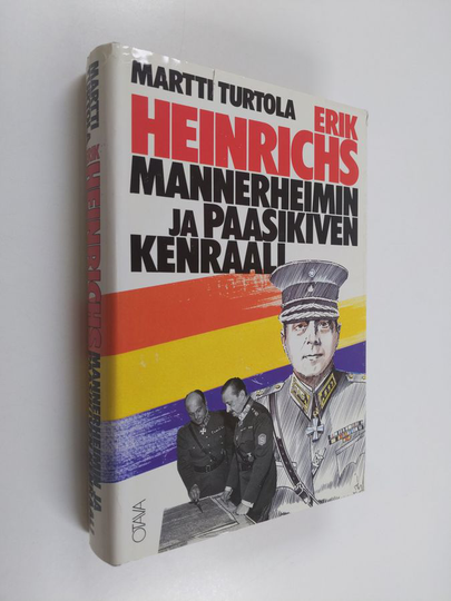 Martti Turtola : Erik Heinrichs - Mannerheimin ja Paasikiven kenraali