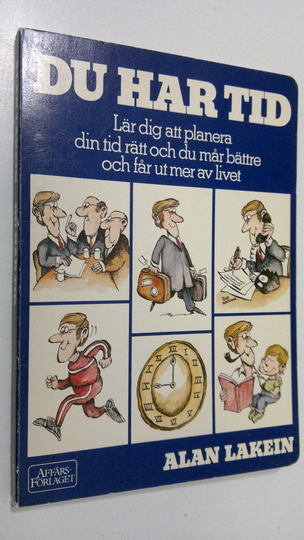 Alan Lakein : Du har tid : lär dig att planera din tid rätt och du mår bättre och får ut mer av livet