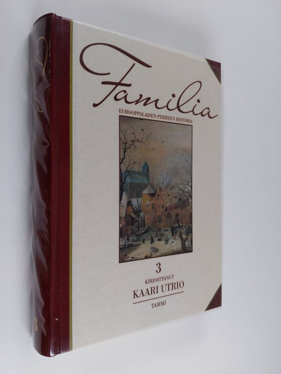 Kaari Utrio : Familia 3 : eurooppalaisen perheen historia : Usko ja perinteet : varhainen uusi aika, 1500-1600-luvut