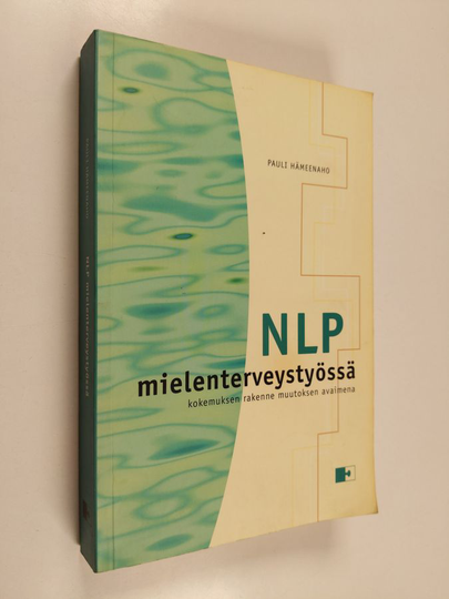Pauli Hämeenaho : NLP mielenterveystyössä : kokemuksen rakenne muutoksen avaimena